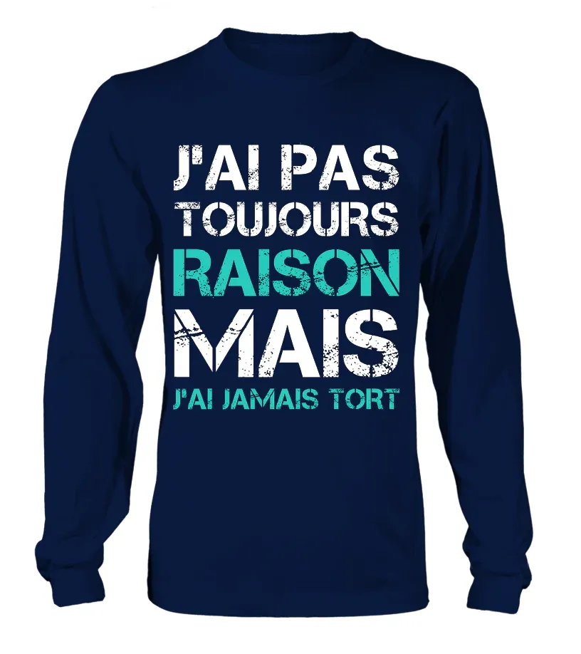 Tee Shirt Humoristique J'ai Jamais Tort, Cadeau Humour Pour Homme, Femme – Image 5