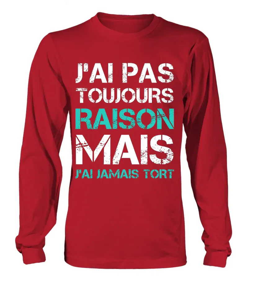 Tee Shirt Humoristique J'ai Jamais Tort, Cadeau Humour Pour Homme, Femme – Image 6