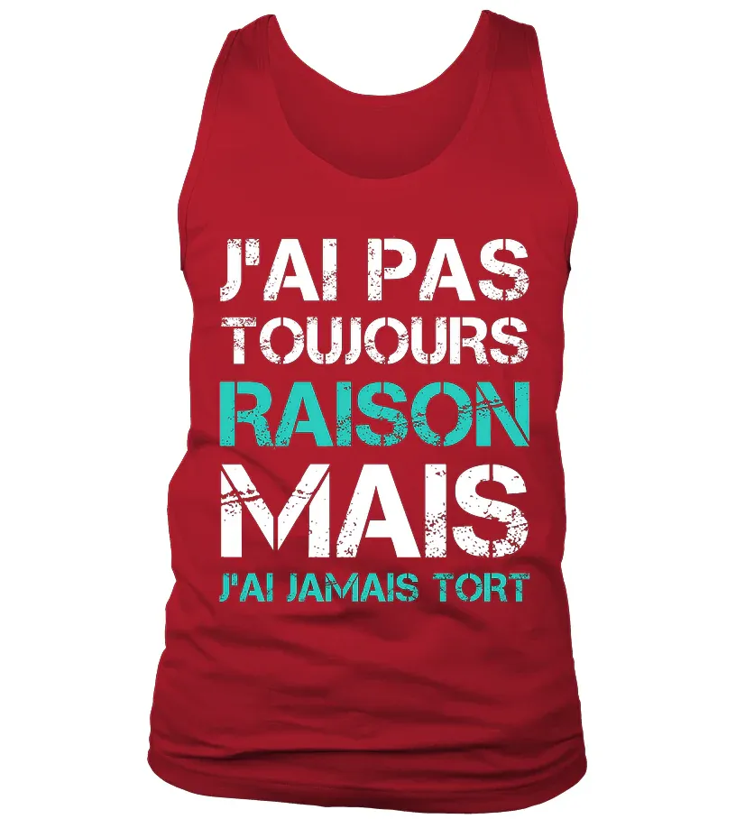 Tee Shirt Humoristique J'ai Jamais Tort, Cadeau Humour Pour Homme, Femme – Image 9