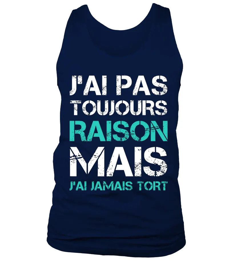 Tee Shirt Humoristique J'ai Jamais Tort, Cadeau Humour Pour Homme, Femme – Image 8